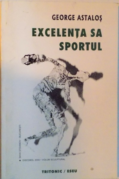 EXCELENTA SA SPORTUL de GEORGE ASTALOS, 2000