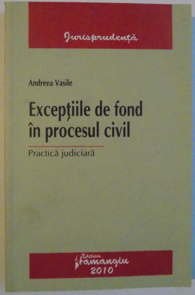 EXCEPTIILE DE FOND IN PROCESUL CIVIL , PRACTICA JUDICIARA , 2010