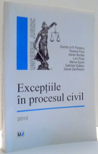 EXCEPTIILE IN PROCESUL CIVIL de DUMITRU A.P. FLORESCU...DANIEL ZAMFIRACHE , 2010