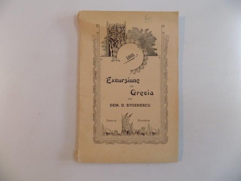 EXCURSIUNE IN GRECIA de DEM. D. STOENESCU  1901