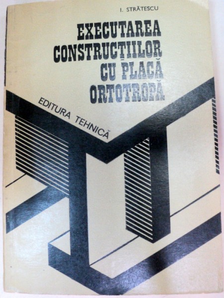 EXECUTAREA CONSTRUCTIILOR CU PLACA,BUCURESTI 1984-ION STRATESCU