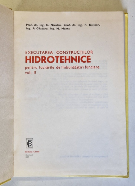 EXECUTAREA  CONSTRUCTIILOR HIDROTEHNICE PENTRU LUCRARILE DE IMBUNATATIRI FUNCIARE de NICOLAU CEZAR - KELLNER ...MANTZ NICOLAE , VOLUMUL II , 1977