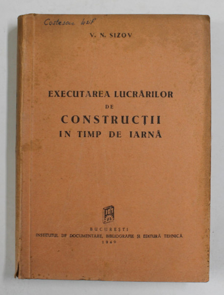 EXECUTAREA LUCRARILOR DE CONSTRUCTII IN TIMP DE IARNA de V. N. SIZOV , 1949