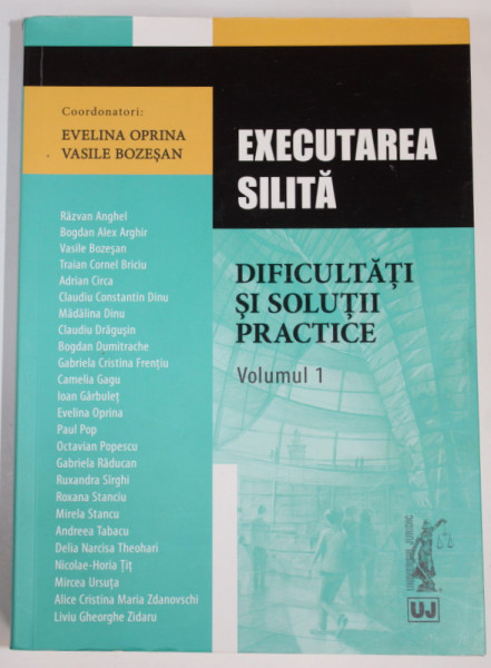 EXECUTAREA SILITA , DIFICULTATI SI SOLUTII PRACTICE , VOLUMUL I , coordonatori EVELINA  OPRINA si VASILE BOZESAN , 2016