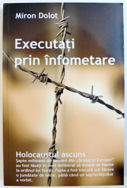 EXECUTATI PRIN INFOMETARE - HOLOCAUSTUL ASCUNS  de MIRON DOLOT , 2012