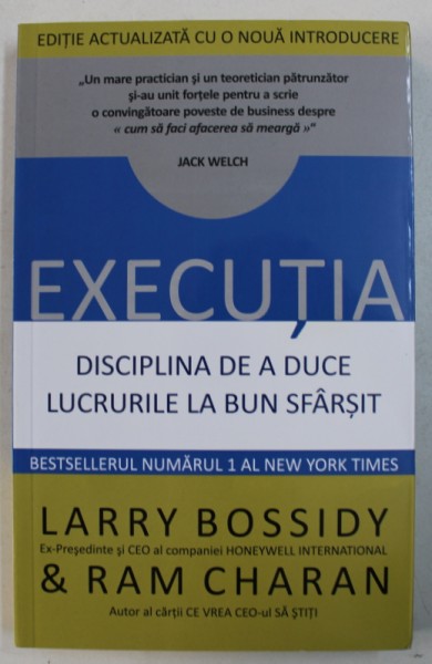 EXECUTIA - DISCIPLINA DE A DUCE LUCRURILE LA BUN SFARSIT de LARRY BOSSIDY & RAM CHARAN , 2011