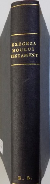 EXEGEZA NOULUI TESTAMENT , CURS PENTRU ANUL I si II , 1941 - 1942 / PATROLOGIE CURS ANUL II , 1936 ( COLEGAT DE DOUA CARTI )