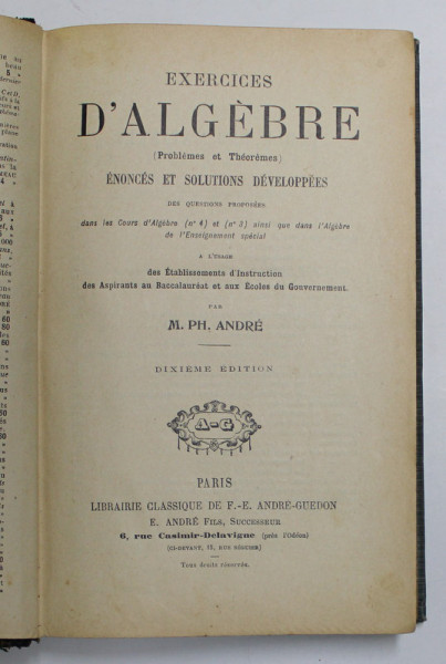 EXERCICES D 'ALGEBRE - PROBLEMES ET THEOREMES par  M. PH. ANDRE , EDITIE DE SFARSIT DE SECOL XX