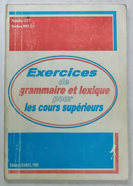 EXERCICES DE GRAMMAIRE ET LEXIQUE POUR LES COURS SUPERIEURS par NATALIA OTT si RODICA  BELTA , 1998