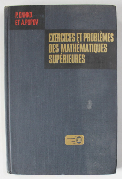 EXERCICES ET PROBLEMES DES MATHEMATIQUES SUPERIEURES by P. DANKO et A.POPOV , PARTIE II , 1977