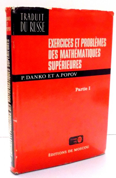 EXERCICES ET PROBLEMES DES MATHEMATIQUES SUPERIEURES par P. DANKO , A. POPOV , 1977