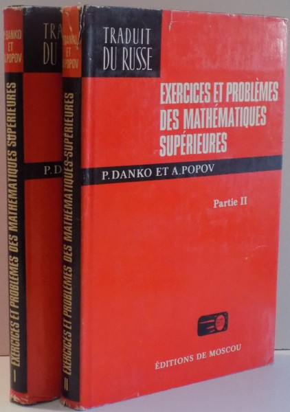 EXERCICES ET PROBLEMES DES MATHEMATIQUES SUPERIEURES par P. DANKO ET A. POPOV , VOL I - II , 1977