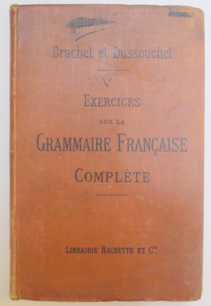 EXERCICES SUR LA GRAMMAIRE FRANCAISE COMPLETE par A. BRACHET, J. DUSSOUCHET  1895