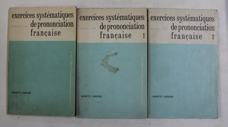 EXERCICES SYSTEMATIQUES DE PRONONCIATION FRANCAISE par MONIQUE LEON , VOLUMELE I - III , 1976