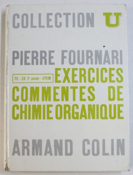 EXERCISES COMMENTES DE CHIMIE ORGANIQUE par PIERRE FOURNARI , 278 PAG.