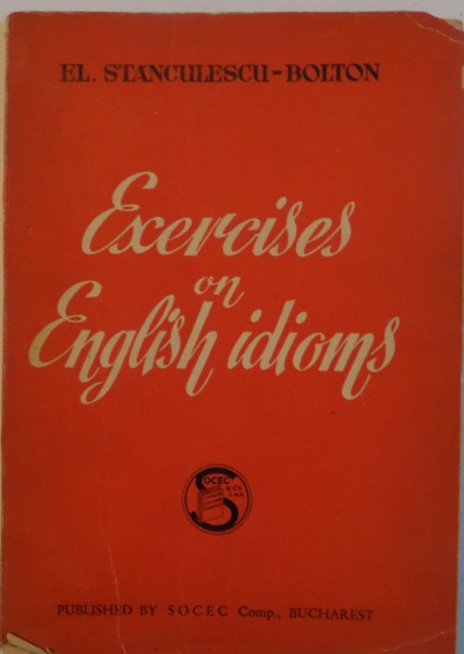 EXERCISES ON ENGLISH IDIOMS de EL. STANCULESCU-BOLTON