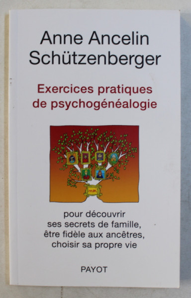 EXERCISES PRATIQUES DE PSYCHOGENEALOGIE par ANNE ANCELIN SCHUTZENBERGER , 2011
