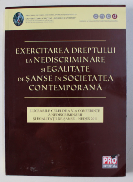 EXERCITAREA DREPTULUI LA NEDISCRIMINARE SI EGALITATE DE SANSE IN SOCIETATEA CONTEMPORANA , 2011