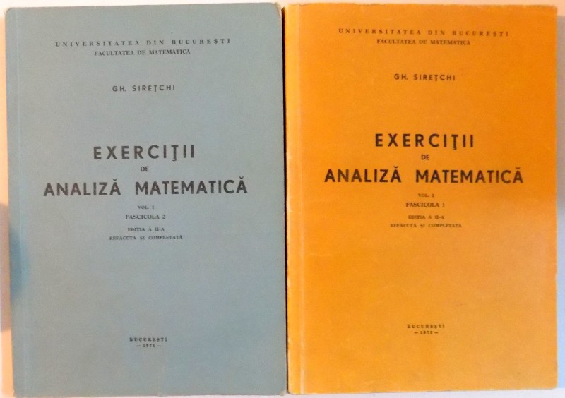 EXERCITII DE ANALIZA MATEMATICA , EDITIA A II-A , VOL I-II , 1975
