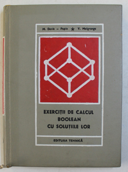 EXERCITII DE CALCUL BOOLEAN CU SOLUTIILE LOR de MAURICE DENIS - PEPIN si YVES MALGRANGE , 1970