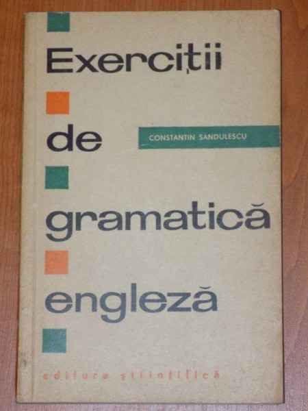 EXERCITII DE GRAMATICA ENGLEZA de CONSTANTIN SANDULESCU  1964