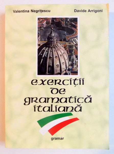 EXERCITII DE GRAMATICA ITALIANA de VALNTINA NEGRITESCU , DAVIDE ARRIGONI , 2004