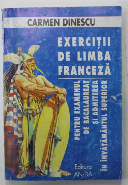 EXERCITII DE LIMBA FRANCEZA de CARMEN DINESCU , PENTRU EXAMENUL DE BACALAUREAT SI ADMITERE , ANII , 90 , PREZINTA INSEMNARI *