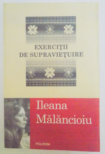 EXERCITII DE SUPRAVIETUIRE de ILEANA MALANCIOIU , 2010