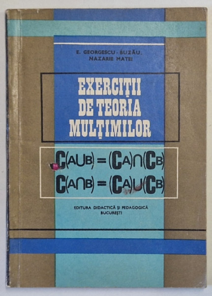 EXERCITII DE TEORIA MULTIMILOR de E.GEORGESCU BUZAU , N. MATEI , 1969 * MICI DEFECTE