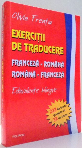 EXERCITII DE TRADUCERE FRANCEZA-ROMANA, ROMANA-FRANCEZA de OLIVIA FRENTIU , 2008