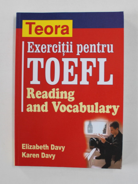 EXERCITII PENTRU TOEFL - READING AND VOCABULARY de ELIZABETH DAVY si KAREN DAVY , 2004 * PREZINTA HALOURI DE APA