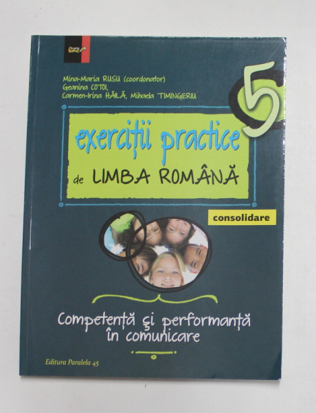 EXERCITII PRACTICE DE LIMBA ROMANA - CONSOLIDARE , CLASA A V -A de MINA - MARIA RUSU ...MIHAELA TIMINGERIU , 2015