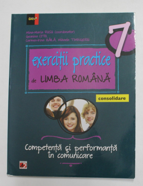 EXERCITII PRACTICE DE LIMBA ROMANA - CONSOLIDARE , CLASA A VII -A de MINA - MARIA RUSU ...MIHAELA TIMINGERIU , 2015