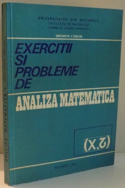 EXERCITII SI PROBLEME DE ANALIZA MATEMATICA de CONSTANTIN V. CRACIUN , 1984