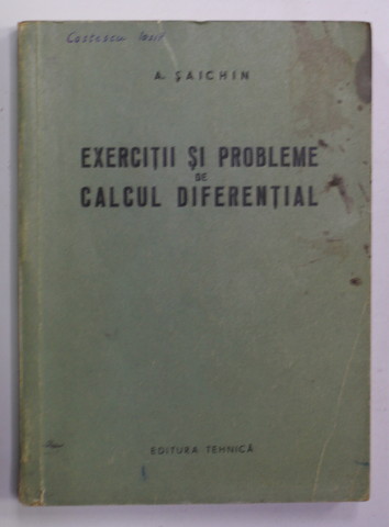EXERCITII SI PROBLEME DE CALCUL DIFERENTIAL de A. SAICHIN , 1958