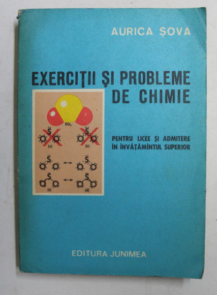 EXERCITII SI PROBLEME DE CHIMIE - PENTRU LICEE SI ADMITERE IN INVATAMANTUL SUPERIOR de AURICA SOVA , 1978