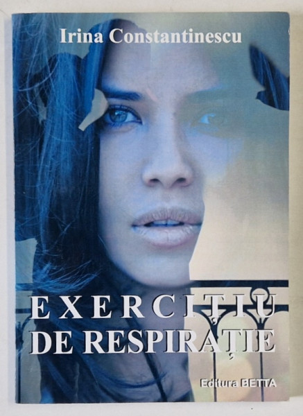 EXERCITIU DE RESPIRATIE , roman de IRINA CONSTANTINESCU , 2015 , DEDICATIE *