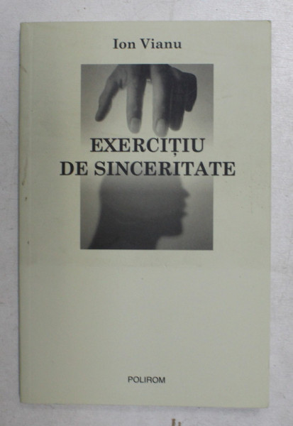 EXERCITIU DE SINCERITATE de ION VIANU , 2009 , PREZINTA SUBLINIERI