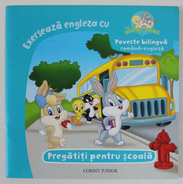 EXERSEAZA ENGLEZA CU BABY LOONEY TUNES , POVESTE BILINGVA ROMANA - ENGLEZA , SCHOOL DAZE , PREGATITI PENTRU SCOALA , 2015