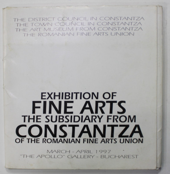 EXHIBITION OF FINE ARTS , THE SUBSIDIARY FROM CONSTANTZA OF THE ROMANIAN FINE ARTS UNION , 1997