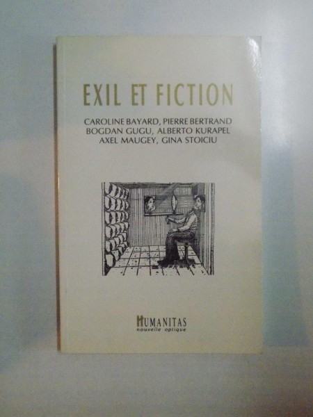 EXIL ET FICTION par CAROLINE BAYARD, PIERRE BERTRAND , BOGDAN GUGU , ALBERTO KURAPEL , AXEL MAUGEY , GINA STOICIU 1992