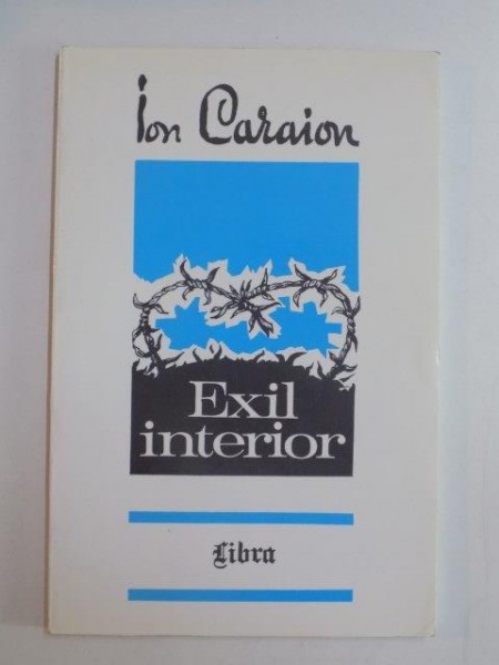 EXIL INTERIOR , POEME DIN EXIL de ION CARAION , 1997