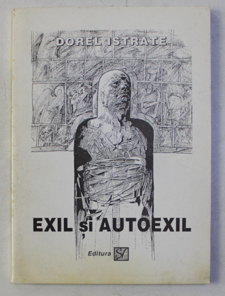 EXIL SI AUTOEXIL de DOREL ISTRATE , 1998 , EXEMPLAR SEMNAT *