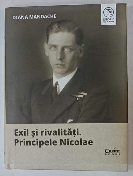 EXIL SI RIVALITATI . PRINCIPELE NICOLAE de DIANA MANDACHE , 2024 , DEDICATIE *