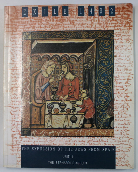 EXILE 1492 , THE EXPUSLSION OF THE JEWS FROM SPAIN , UNIT II : THE SEPHARDI DIASPORA by STEVE ISRAEL  , 1991