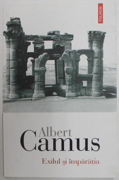 EXILUL SI IMPARATIA de ALBERT CAMUS , 2018