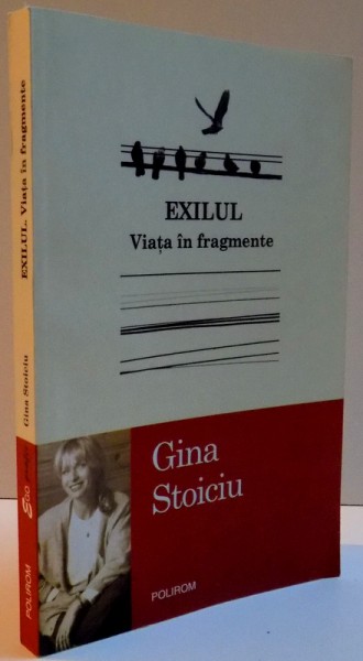 EXILUL VIATA IN FRAGMENTE de GINA STOICIU , 2014