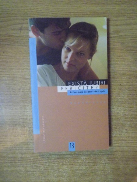 EXISTA IUBIRI FERICITE , PSIHOLOGIA RELATIEI DE CUPLU de GUY CORNEAU , 2000 * PREZINTA URME DE UZURA