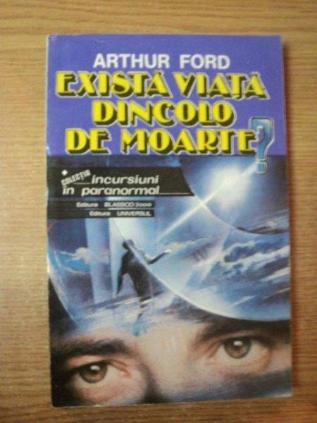 EXISTA VIATA DINCOLO DE MOARTE de ARTHUR FORD , 1993