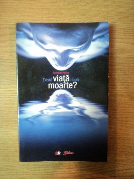 EXISTA VIATA DUPA MOARTE de ANTHONY PEAKE